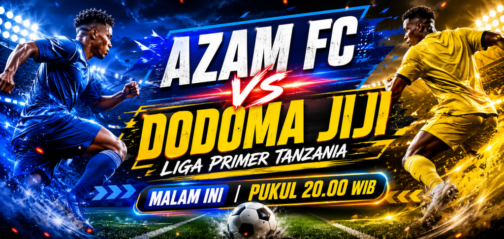 Jalalive : Azam FC vs Dodoma Jiji Liga Primer Tanzania Malam Ini Pukul 20.00 WIB – Jadwal Lengkap dan Fakta Menarik Jelang Laga
