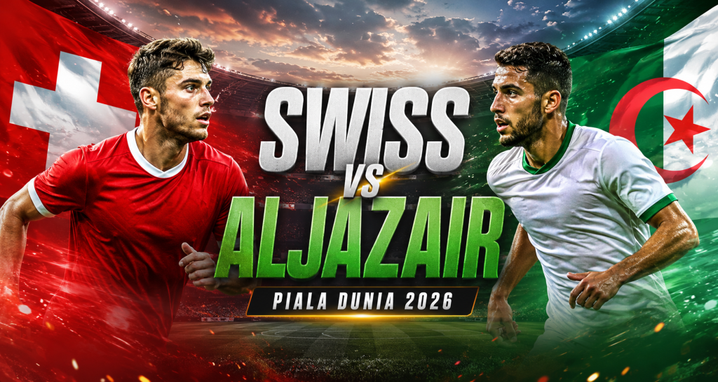 Ambisi Aljazair Menghentikan Langkah Swiss pada Jalalive Piala Dunia 2026 Pagi Ini Pukul 10.00 WIB